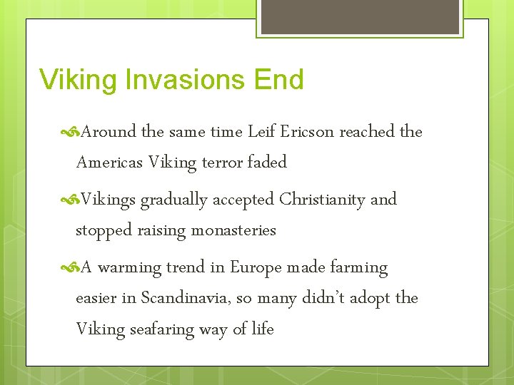 Viking Invasions End Around the same time Leif Ericson reached the Americas Viking terror