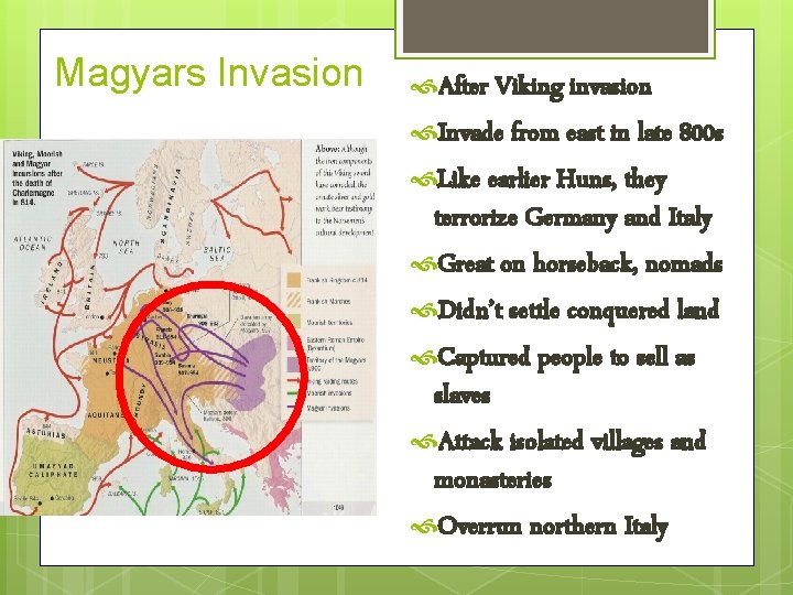 Magyars Invasion After Viking invasion Invade from east in late 800 s Like earlier