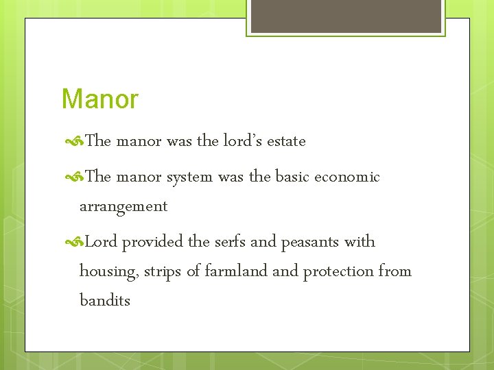 Manor The manor was the lord’s estate The manor system was the basic economic
