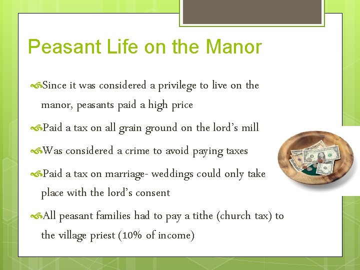 Peasant Life on the Manor Since it was considered a privilege to live on