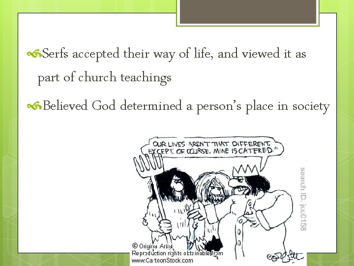  Serfs accepted their way of life, and viewed it as part of church