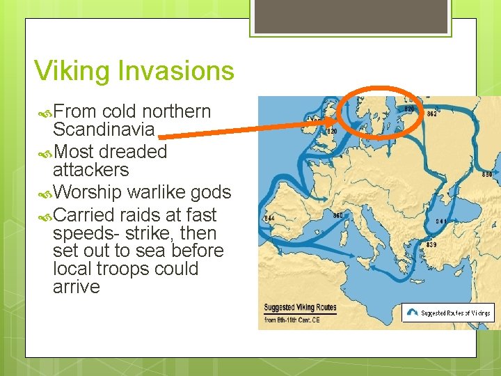 Viking Invasions From cold northern Scandinavia Most dreaded attackers Worship warlike gods Carried raids