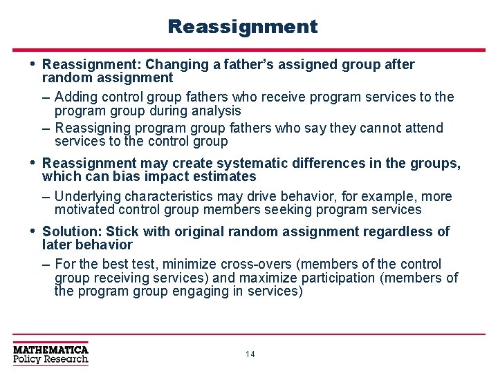 Reassignment • Reassignment: Changing a father’s assigned group after random assignment – Adding control