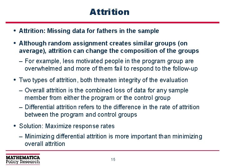 Attrition • Attrition: Missing data for fathers in the sample • Although random assignment