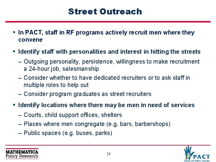 Street Outreach • In PACT, staff in RF programs actively recruit men where they