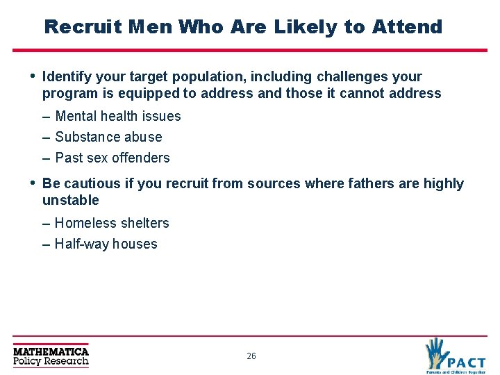 Recruit Men Who Are Likely to Attend • Identify your target population, including challenges