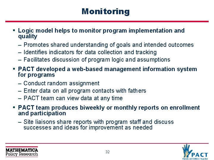 Monitoring • Logic model helps to monitor program implementation and quality – Promotes shared