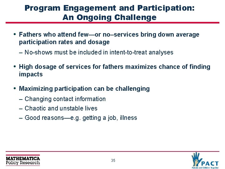 Program Engagement and Participation: An Ongoing Challenge • Fathers who attend few—or no–services bring