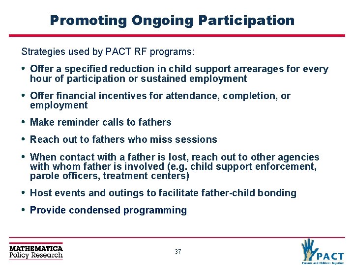 Promoting Ongoing Participation Strategies used by PACT RF programs: • Offer a specified reduction