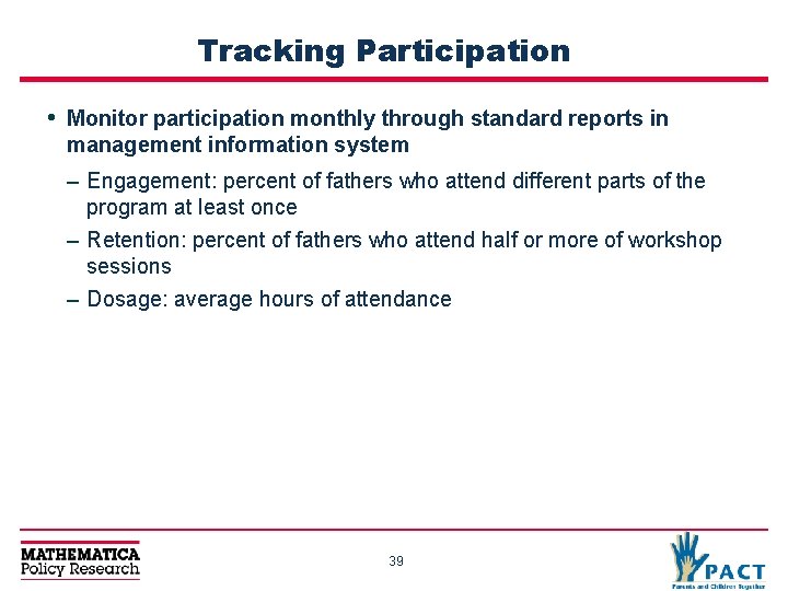 Tracking Participation • Monitor participation monthly through standard reports in management information system –