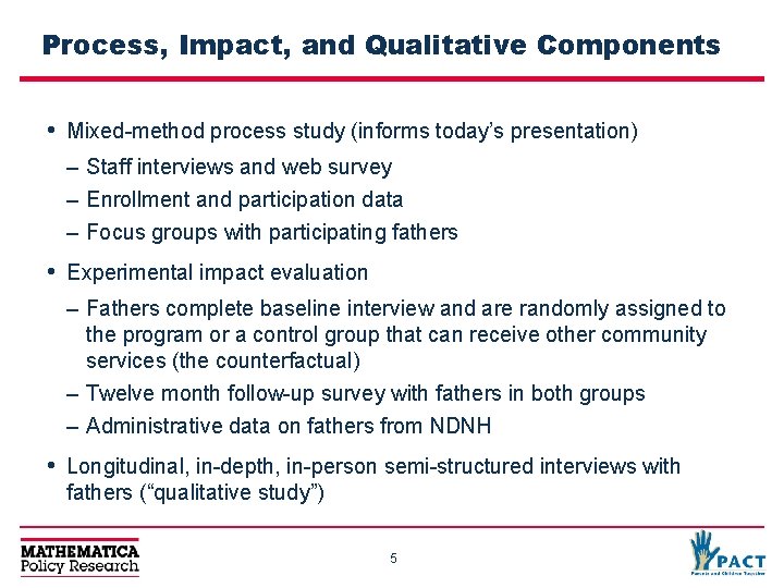 Process, Impact, and Qualitative Components • Mixed-method process study (informs today’s presentation) – Staff