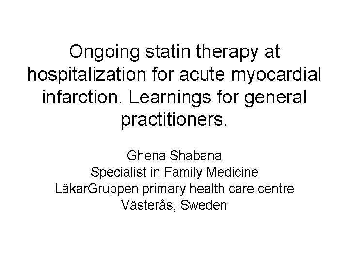 Ongoing statin therapy at hospitalization for acute myocardial infarction. Learnings for general practitioners. Ghena Ongoing statin therapy at hospitalization for acute myocardial infarction. Learnings for general practitioners. Ghena
