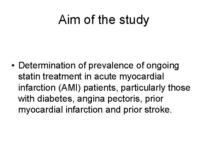 Aim of the study • Determination of prevalence of ongoing statin treatment in acute Aim of the study • Determination of prevalence of ongoing statin treatment in acute
