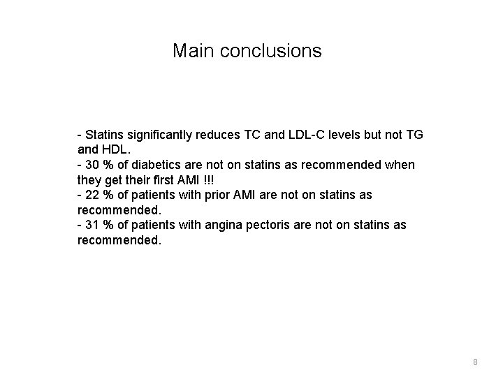 Main conclusions - Statins significantly reduces TC and LDL-C levels but not TG and Main conclusions - Statins significantly reduces TC and LDL-C levels but not TG and