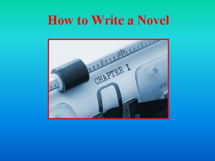 How to Write a Novel 