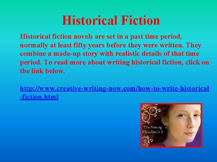 Historical Fiction Historical fiction novels are set in a past time period, normally at