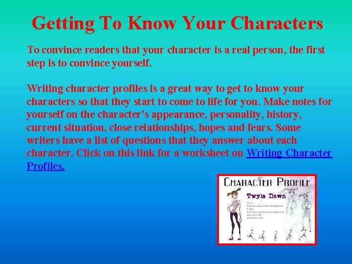 Getting To Know Your Characters To convince readers that your character is a real