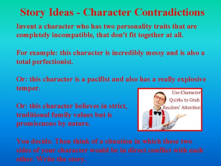 Story Ideas - Character Contradictions Invent a character who has two personality traits that
