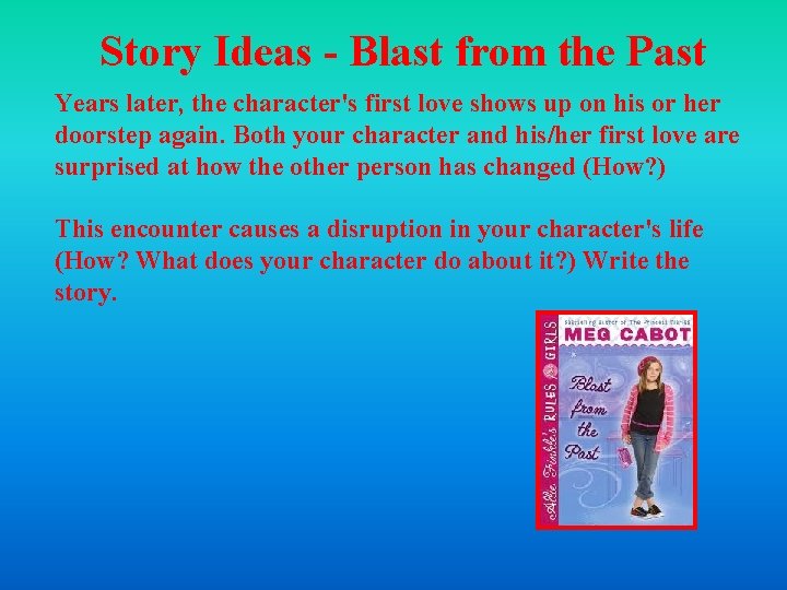 Story Ideas - Blast from the Past Years later, the character's first love shows