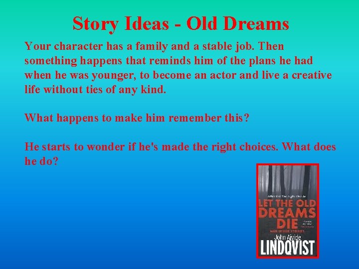 Story Ideas - Old Dreams Your character has a family and a stable job. Story Ideas - Old Dreams Your character has a family and a stable job.