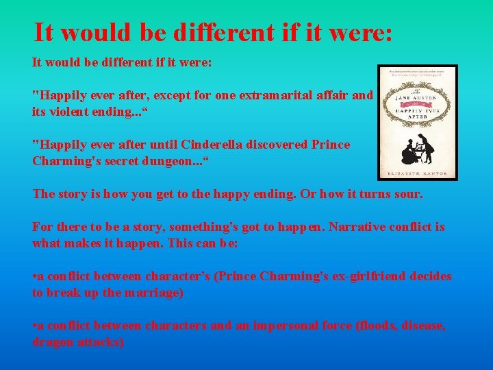 It would be different if it were: "Happily ever after, except for one extramarital It would be different if it were: "Happily ever after, except for one extramarital