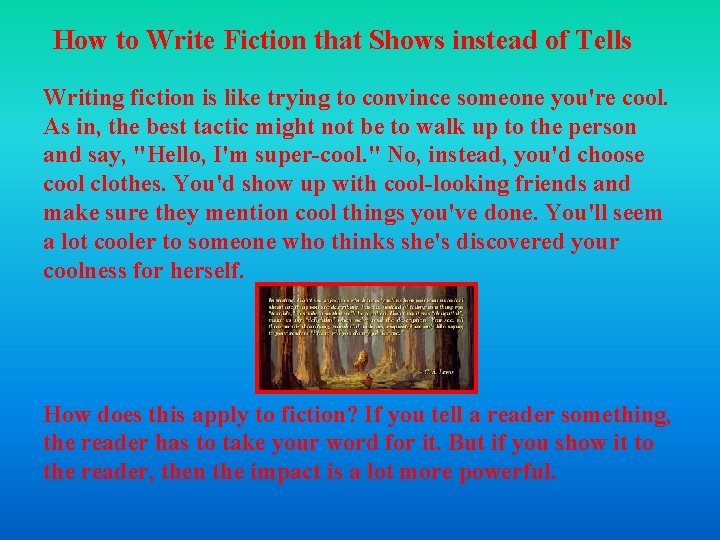 How to Write Fiction that Shows instead of Tells Writing fiction is like trying