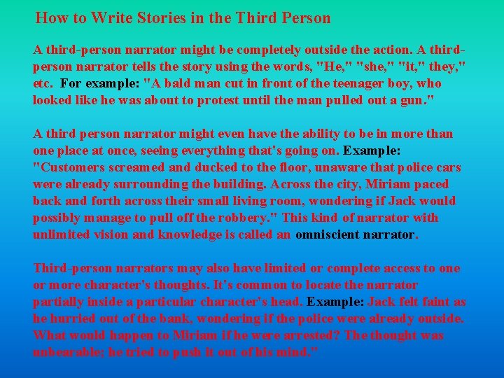 How to Write Stories in the Third Person A third-person narrator might be completely