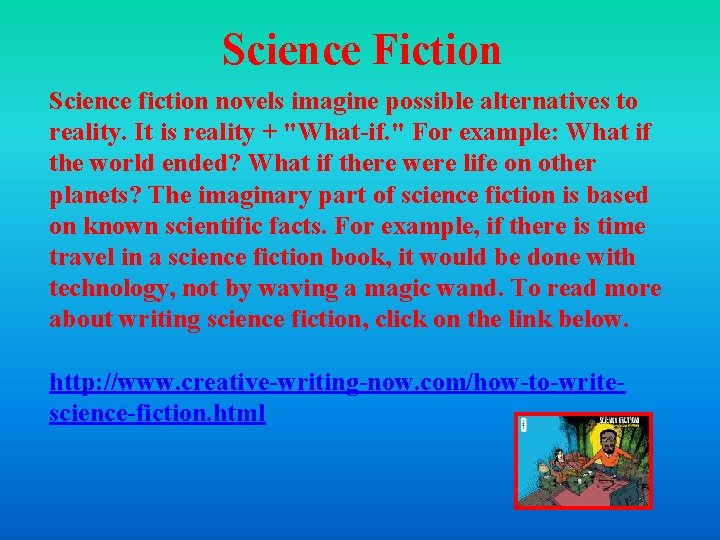 Science Fiction Science fiction novels imagine possible alternatives to reality. It is reality +
