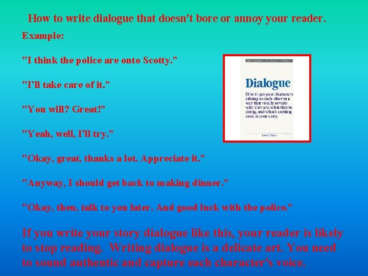 How to write dialogue that doesn't bore or annoy your reader. Example: "I think