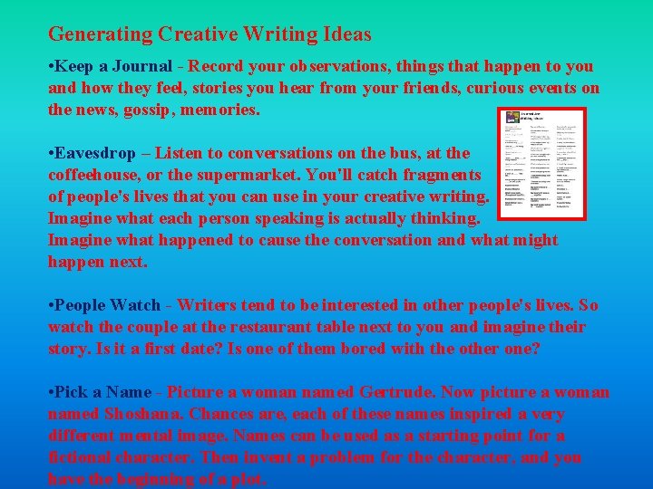 Generating Creative Writing Ideas • Keep a Journal - Record your observations, things that