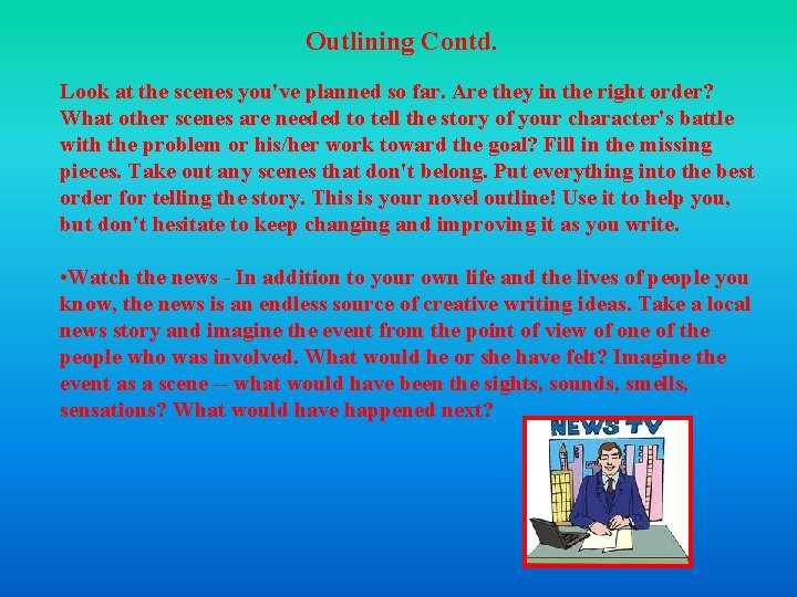 Outlining Contd. Look at the scenes you've planned so far. Are they in the Outlining Contd. Look at the scenes you've planned so far. Are they in the