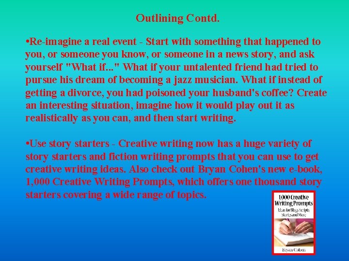 Outlining Contd. • Re-imagine a real event - Start with something that happened to Outlining Contd. • Re-imagine a real event - Start with something that happened to