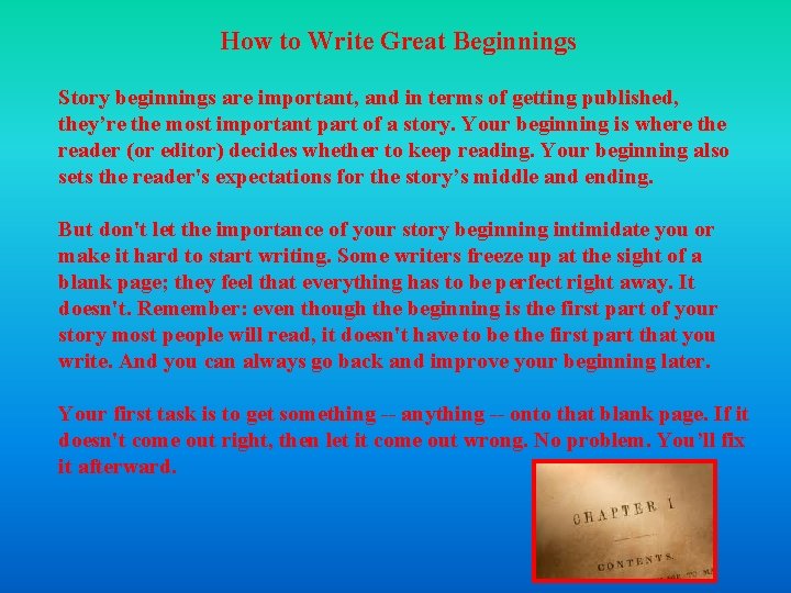 How to Write Great Beginnings Story beginnings are important, and in terms of getting