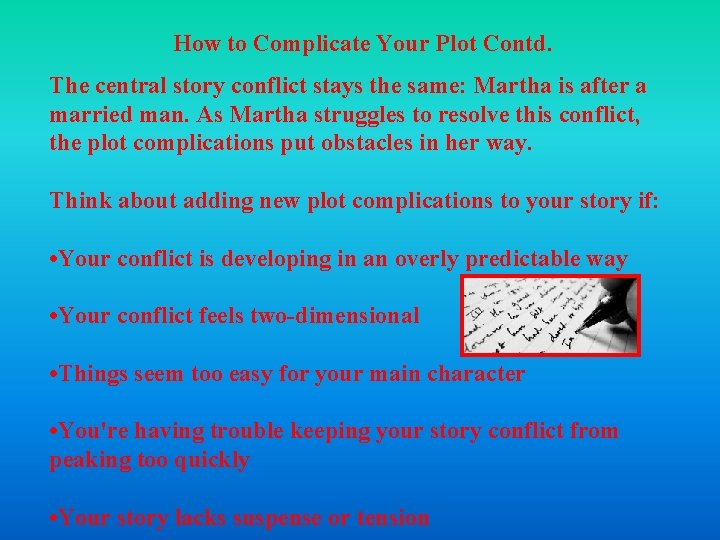 How to Complicate Your Plot Contd. The central story conflict stays the same: Martha