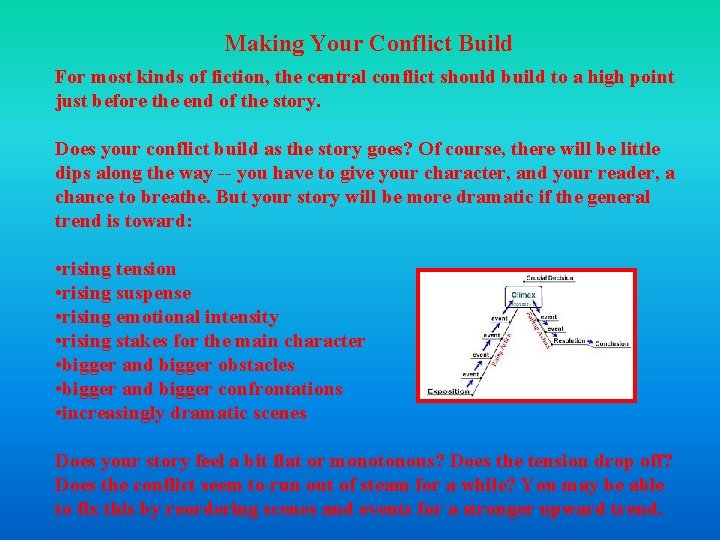 Making Your Conflict Build For most kinds of fiction, the central conflict should build Making Your Conflict Build For most kinds of fiction, the central conflict should build
