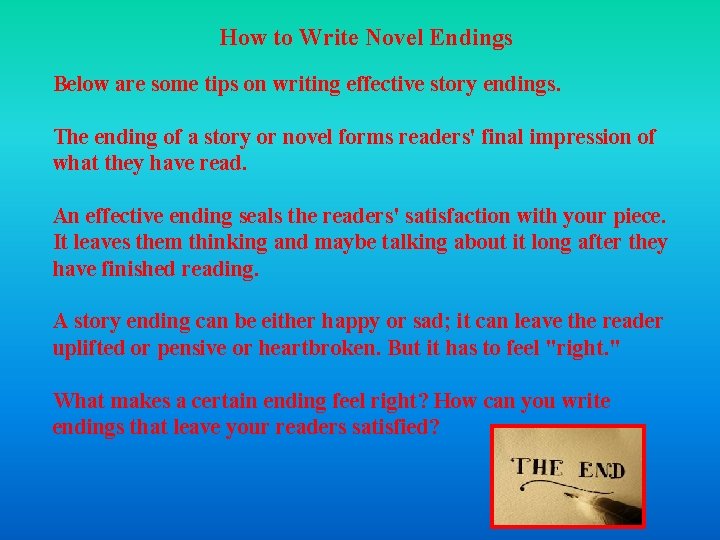 How to Write Novel Endings Below are some tips on writing effective story endings.