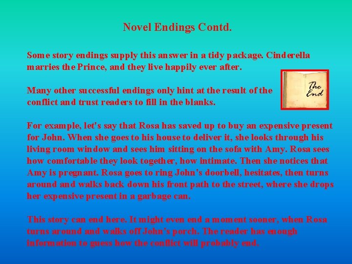 Novel Endings Contd. Some story endings supply this answer in a tidy package. Cinderella