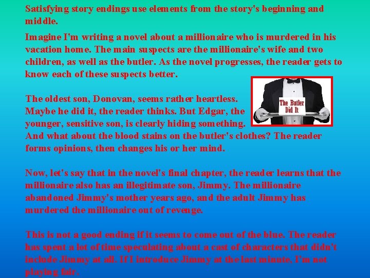 Satisfying story endings use elements from the story's beginning and middle. Imagine I'm writing Satisfying story endings use elements from the story's beginning and middle. Imagine I'm writing