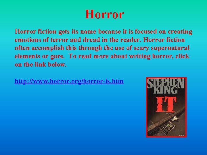 Horror fiction gets its name because it is focused on creating emotions of terror