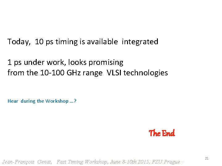 Today, 10 ps timing is available integrated 1 ps under work, looks promising from