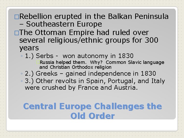 �Rebellion erupted in the Balkan Peninsula – Southeastern Europe �The Ottoman Empire had ruled