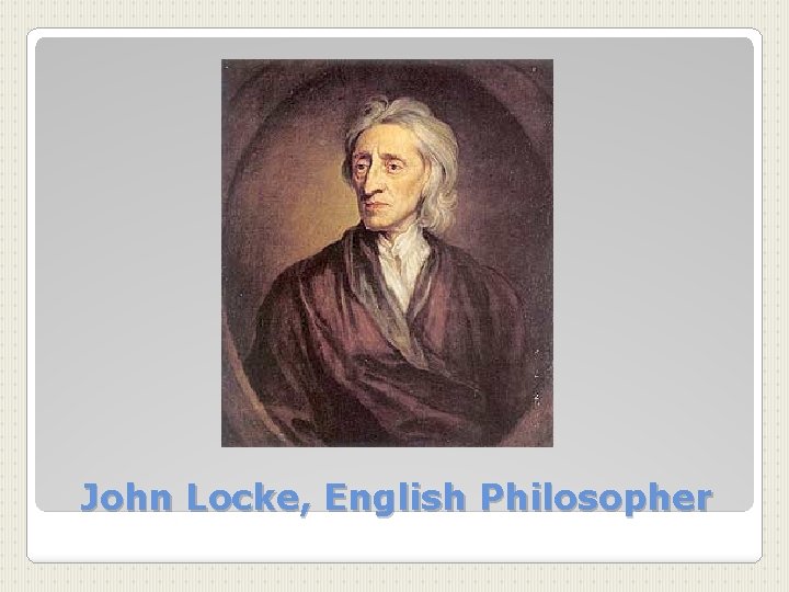 John Locke, English Philosopher 