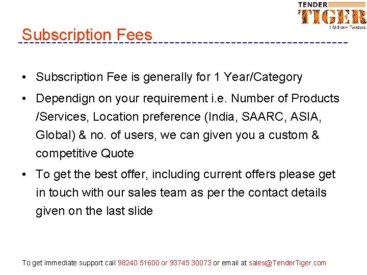 Subscription Fees • Subscription Fee is generally for 1 Year/Category • Dependign on your