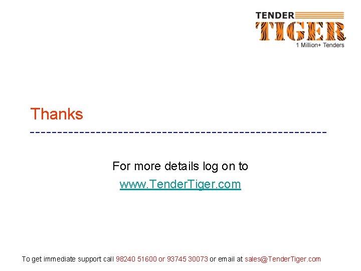 Thanks For more details log on to www. Tender. Tiger. com To get immediate