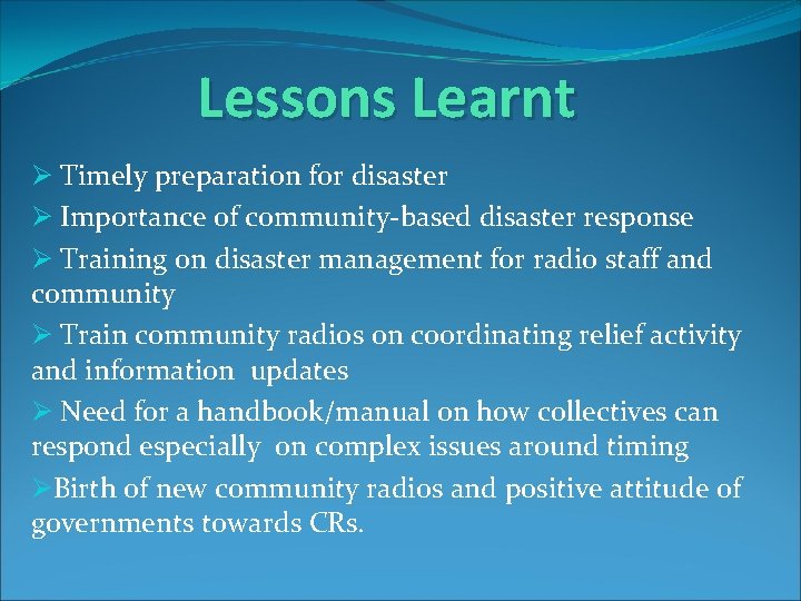 Lessons Learnt Ø Timely preparation for disaster Ø Importance of community-based disaster response Ø