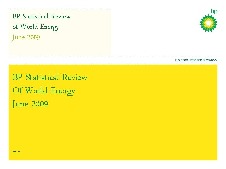 BP Statistical Review of World Energy June 2009 BP Statistical Review Of World Energy