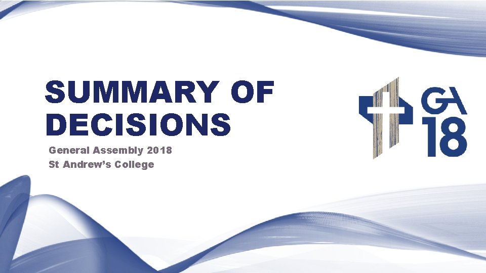 SUMMARY OF DECISIONS General Assembly 2018 St Andrew’s College 