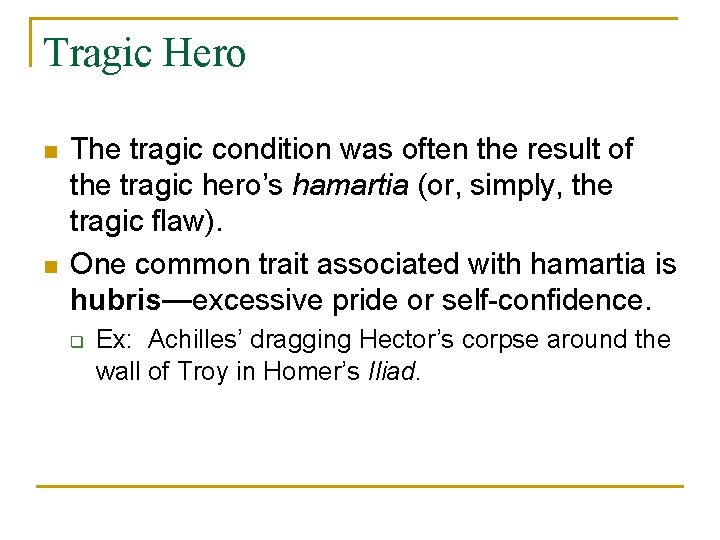 Tragic Hero n n The tragic condition was often the result of the tragic