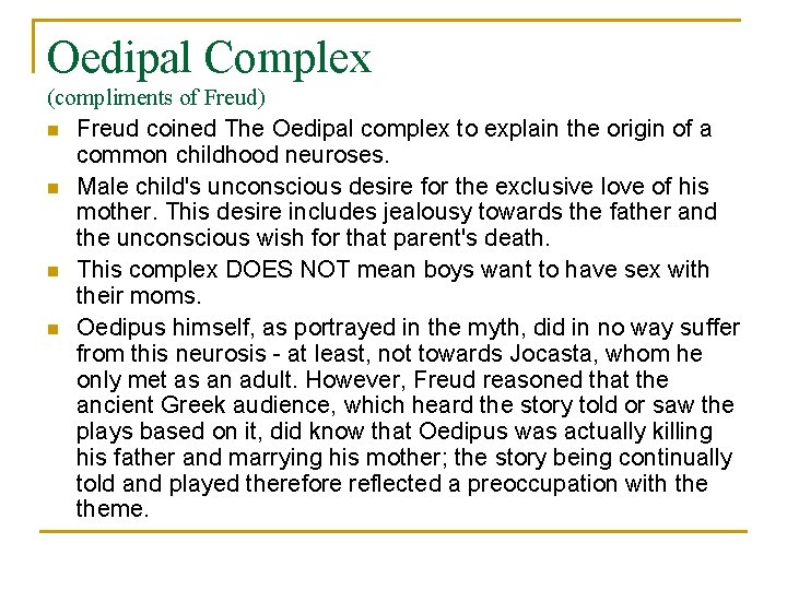 Oedipal Complex (compliments of Freud) n Freud coined The Oedipal complex to explain the