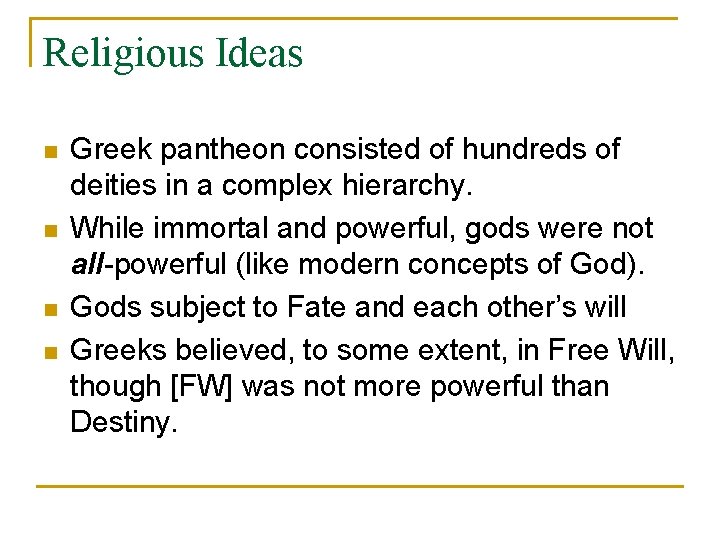 Religious Ideas n n Greek pantheon consisted of hundreds of deities in a complex